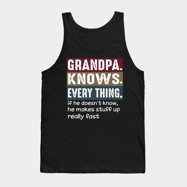 Grandpa Knows Everything Funny Grandpa Saying Costume Tank Top by Rojio